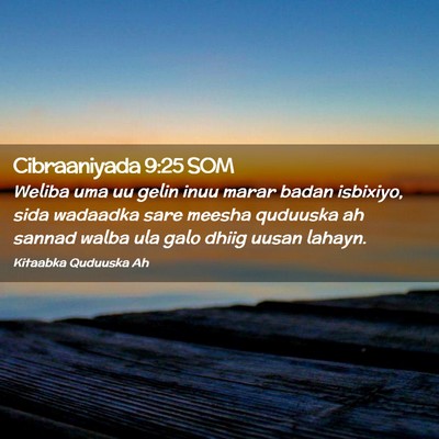 Picture 02 - Cibraaniyada 9:25 SOM - Weliba uma uu gelin inuu marar badan isbixiyo, - Bible Verse Picture