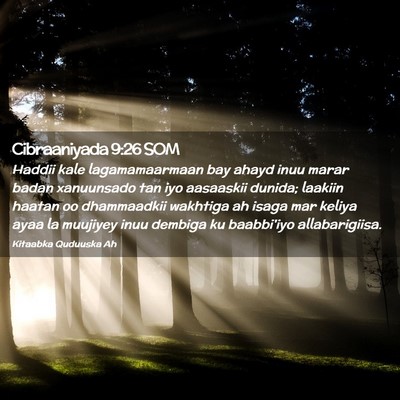 Picture 02 - Cibraaniyada 9:26 SOM - Haddii kale lagamamaarmaan bay ahayd inuu marar - Bible Verse Picture