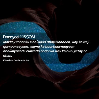 Picture 02 - Daanyeel 1:15 SOM - Markay tobankii maalmood dhammaadeen, way ka weji - Bible Verse Picture