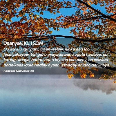 Picture 02 - Daanyeel 10:11 SOM - Oo wuxuu igu yidhi, Daanyeelow, ninka aad loo - Bible Verse Picture