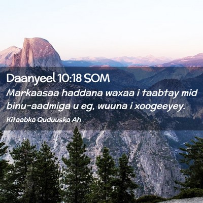 Picture 02 - Daanyeel 10:18 SOM - Markaasaa haddana waxaa i taabtay mid - Bible Verse Picture
