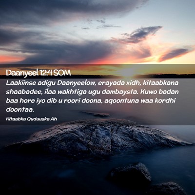 Picture 02 - Daanyeel 12:4 SOM - Laakiinse adigu Daanyeelow, erayada xidh, - Bible Verse Picture