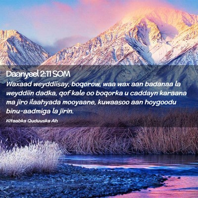 Picture 02 - Daanyeel 2:11 SOM - Waxaad weyddiisay, boqorow, waa wax aan badanaa - Bible Verse Picture