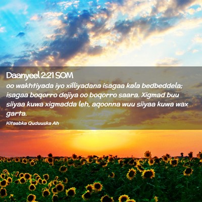 Picture 02 - Daanyeel 2:21 SOM - oo wakhtiyada iyo xilliyadana isagaa kala - Bible Verse Picture