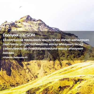 Picture 02 - Daanyeel 2:32 SOM - Ekaantaasna madaxeedu wuxuu ahaa dahab wanaagsan, - Bible Verse Picture