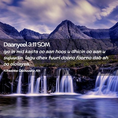 Picture 02 - Daanyeel 3:11 SOM - iyo in mid kasta oo aan hoos u dhicin oo aan u - Bible Verse Picture