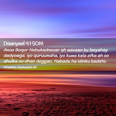Picture 02 - Daanyeel 4:1 SOM - Anoo Boqor Nebukadnesar ah waxaan ku leeyahay - Bible Verse Picture