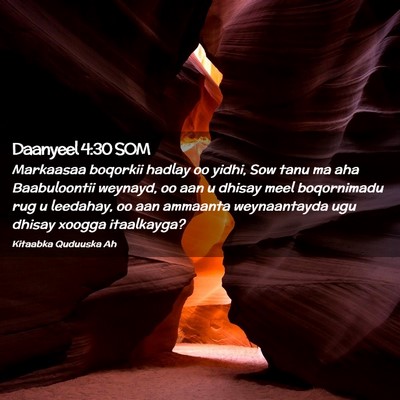 Picture 02 - Daanyeel 4:30 SOM - Markaasaa boqorkii hadlay oo yidhi, Sow tanu ma - Bible Verse Picture
