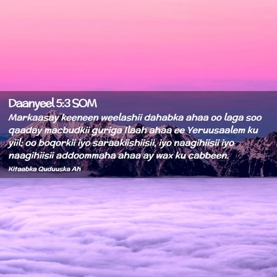 Picture 02 - Daanyeel 5:3 SOM - Markaasay keeneen weelashii dahabka ahaa oo laga - Bible Verse Picture