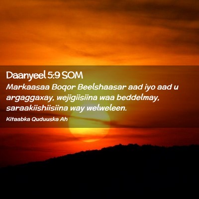 Picture 02 - Daanyeel 5:9 SOM - Markaasaa Boqor Beelshaasar aad iyo aad u - Bible Verse Picture
