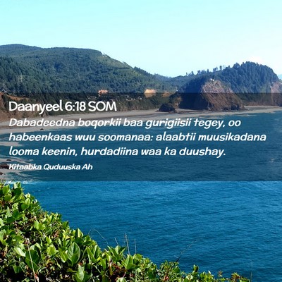 Picture 02 - Daanyeel 6:18 SOM - Dabadeedna boqorkii baa gurigiisii tegey, oo - Bible Verse Picture
