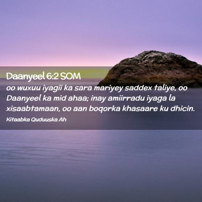 Picture 02 - Daanyeel 6:2 SOM - oo wuxuu iyagii ka sara mariyey saddex taliye, oo - Bible Verse Picture