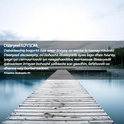 Picture 02 - Daanyeel 6:24 SOM - Dabadeedna boqorkii baa amar bixiyey oo waxaa la - Bible Verse Picture