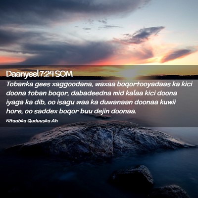 Picture 02 - Daanyeel 7:24 SOM - Tobanka gees xaggoodana, waxaa boqortooyadaas ka - Bible Verse Picture