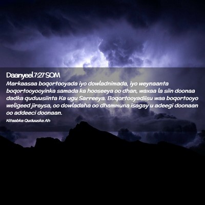 Picture 02 - Daanyeel 7:27 SOM - Markaasaa boqortooyada iyo dowladnimada, iyo - Bible Verse Picture