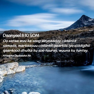 Picture 02 - Daanyeel 8:10 SOM - Oo xataa wuu ka xoog weynaaday ciidanka samada, - Bible Verse Picture