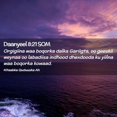 Picture 02 - Daanyeel 8:21 SOM - Orgigiina waa boqorka dalka Gariigta, oo geeskii - Bible Verse Picture