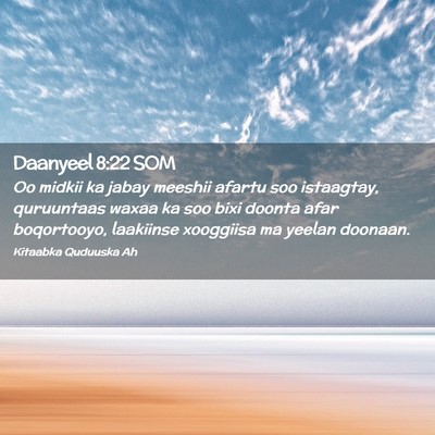 Picture 02 - Daanyeel 8:22 SOM - Oo midkii ka jabay meeshii afartu soo istaagtay, - Bible Verse Picture