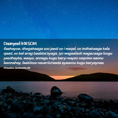 Picture 02 - Daanyeel 9:18 SOM - Ilaahayow, dhegahaaga soo jeedi oo i maqal; oo - Bible Verse Picture