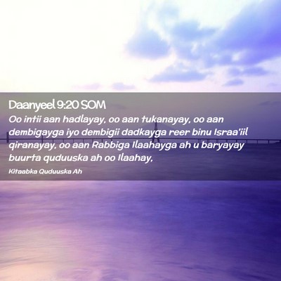 Picture 02 - Daanyeel 9:20 SOM - Oo intii aan hadlayay, oo aan tukanayay, oo aan - Bible Verse Picture