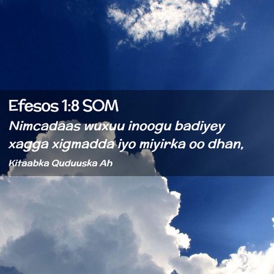 Picture 02 - Efesos 1:8 SOM - Nimcadaas wuxuu inoogu badiyey xagga xigmadda iyo - Bible Verse Picture