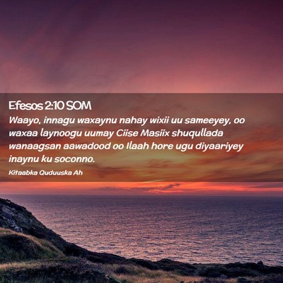 Picture 02 - Efesos 2:10 SOM - Waayo, innagu waxaynu nahay wixii uu sameeyey, oo - Bible Verse Picture