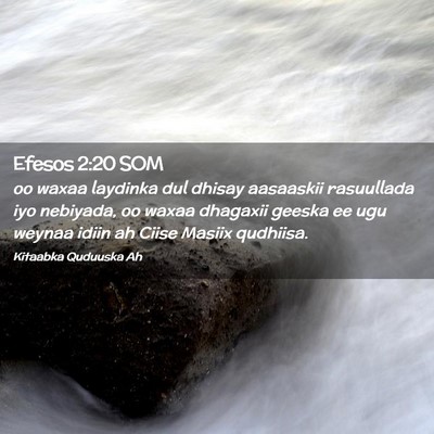 Picture 02 - Efesos 2:20 SOM - oo waxaa laydinka dul dhisay aasaaskii rasuullada - Bible Verse Picture