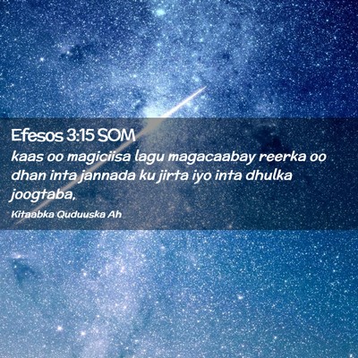 Picture 02 - Efesos 3:15 SOM - kaas oo magiciisa lagu magacaabay reerka oo dhan - Bible Verse Picture
