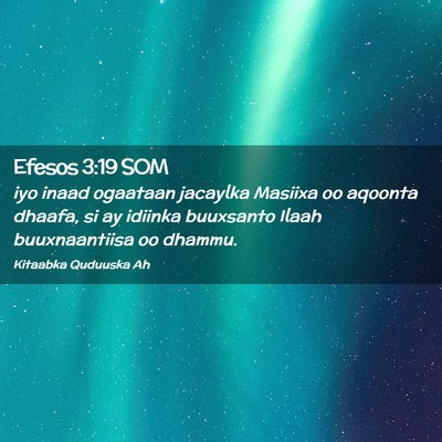 Picture 02 - Efesos 3:19 SOM - iyo inaad ogaataan jacaylka Masiixa oo aqoonta - Bible Verse Picture