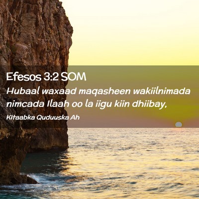 Picture 02 - Efesos 3:2 SOM - Hubaal waxaad maqasheen wakiilnimada nimcada - Bible Verse Picture
