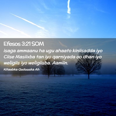 Picture 02 - Efesos 3:21 SOM - isaga ammaanu ha ugu ahaato kiniisadda iyo Ciise - Bible Verse Picture