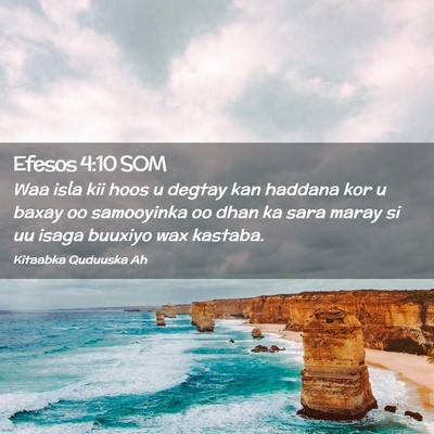 Picture 02 - Efesos 4:10 SOM - Waa isla kii hoos u degtay kan haddana kor u - Bible Verse Picture