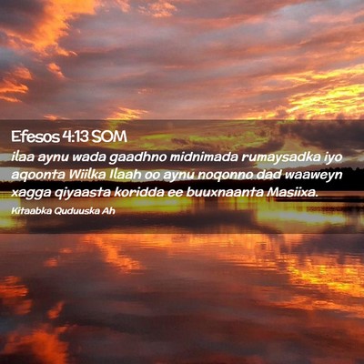 Picture 02 - Efesos 4:13 SOM - ilaa aynu wada gaadhno midnimada rumaysadka iyo - Bible Verse Picture