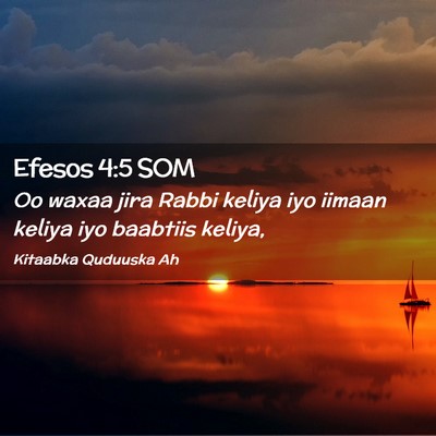 Picture 02 - Efesos 4:5 SOM - Oo waxaa jira Rabbi keliya iyo iimaan keliya iyo - Bible Verse Picture