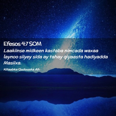 Picture 02 - Efesos 4:7 SOM - Laakiinse midkeen kastaba nimcada waxaa laynoo - Bible Verse Picture