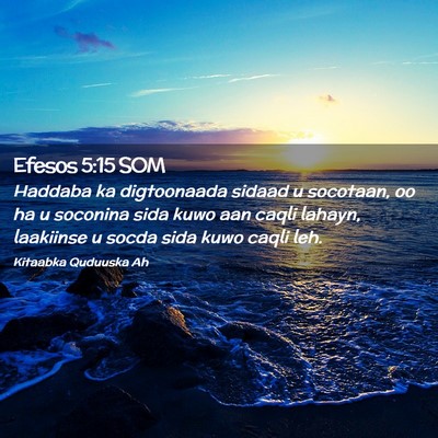 Picture 02 - Efesos 5:15 SOM - Haddaba ka digtoonaada sidaad u socotaan, oo ha u - Bible Verse Picture