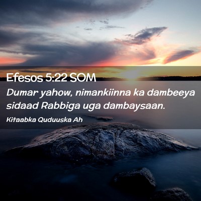 Picture 02 - Efesos 5:22 SOM - Dumar yahow, nimankiinna ka dambeeya sidaad - Bible Verse Picture