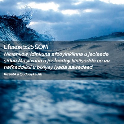 Picture 02 - Efesos 5:25 SOM - Nimankow, idinkuna afooyinkiinna u jeclaada siduu - Bible Verse Picture