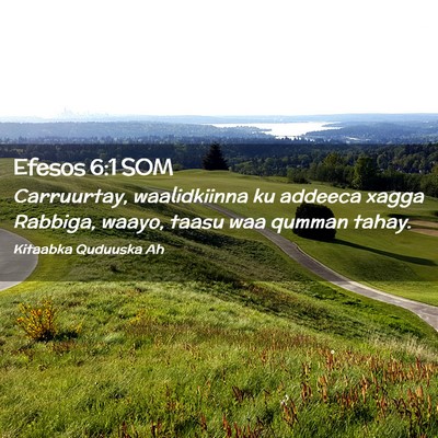 Picture 02 - Efesos 6:1 SOM - Carruurtay, waalidkiinna ku addeeca xagga - Bible Verse Picture