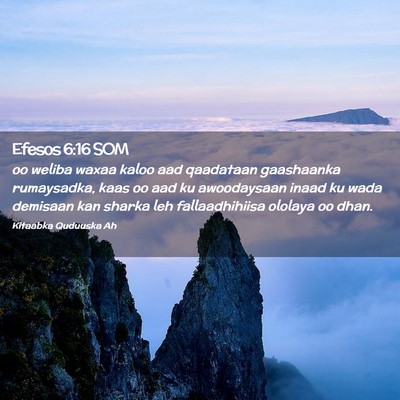Picture 02 - Efesos 6:16 SOM - oo weliba waxaa kaloo aad qaadataan gaashaanka - Bible Verse Picture