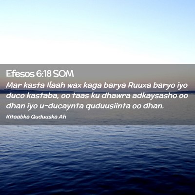 Picture 02 - Efesos 6:18 SOM - Mar kasta Ilaah wax kaga barya Ruuxa baryo iyo - Bible Verse Picture