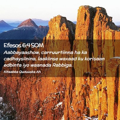 Picture 02 - Efesos 6:4 SOM - Aabbayaashow, carruurtiinna ha ka cadhaysiinina, - Bible Verse Picture