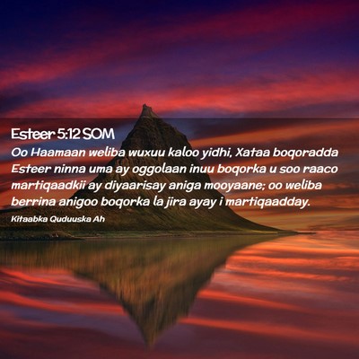 Picture 02 - Esteer 5:12 SOM - Oo Haamaan weliba wuxuu kaloo yidhi, Xataa - Bible Verse Picture