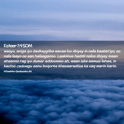 Picture 02 - Esteer 7:4 SOM - waayo, aniga iyo dadkaygiiba waxaa loo iibiyey in - Bible Verse Picture