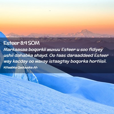 Picture 02 - Esteer 8:4 SOM - Markaasaa boqorkii wuxuu Esteer u soo fidiyey - Bible Verse Picture