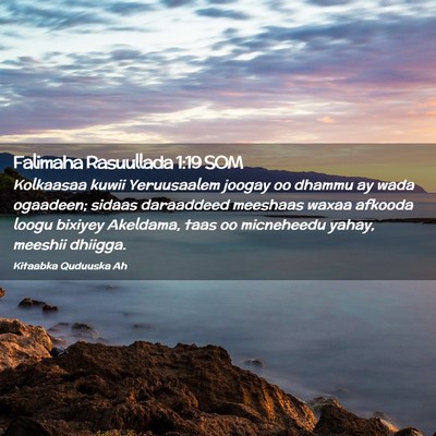 Picture 02 - Falimaha Rasuullada 1:19 SOM - Kolkaasaa kuwii Yeruusaalem joogay oo dhammu ay - Bible Verse Picture