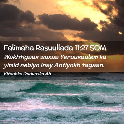 Picture 02 - Falimaha Rasuullada 11:27 SOM - Wakhtigaas waxaa Yeruusaalem ka yimid nebiyo inay - Bible Verse Picture