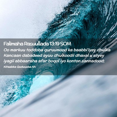 Picture 02 - Falimaha Rasuullada 13:19 SOM - Oo markuu toddoba quruumood ka baabbi'iyey dhulka - Bible Verse Picture