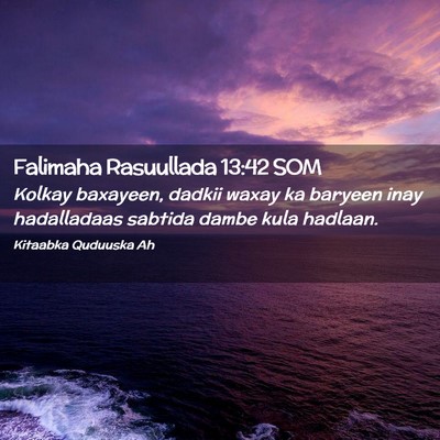 Picture 02 - Falimaha Rasuullada 13:42 SOM - Kolkay baxayeen, dadkii waxay ka baryeen inay - Bible Verse Picture