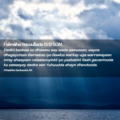 Picture 02 - Falimaha Rasuullada 15:12 SOM - Dadkii badnaa oo dhammu way wada aamuseen; wayna - Bible Verse Picture